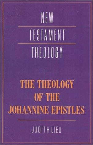The theology of the Johannine Epistles