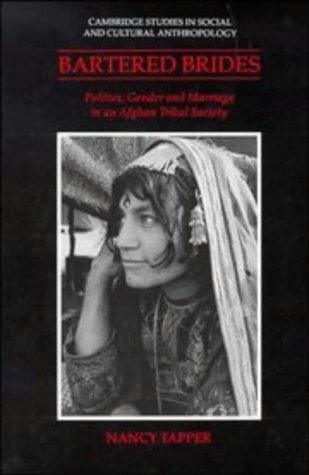 Bartered brides: politics, gender, and marriage in an Afghan tribal society