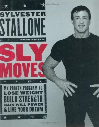 Sly moves: my proven program to lose weight, build strength, gain will power, and live your dream