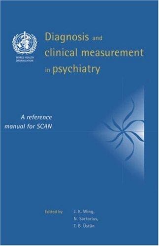 Diagnosis and Clinical Measurement in Psychiatry: A Reference Manual for SCAN