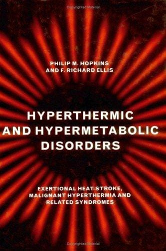 Hyperthermic and Hypermetabolic Disorders: Exertional Heat-Stroke, Malignant Hyperthermia and Related Syndromes