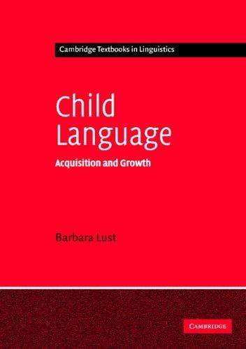 Child Language: Acquisition and Growth (Cambridge Textbooks in Linguistics)