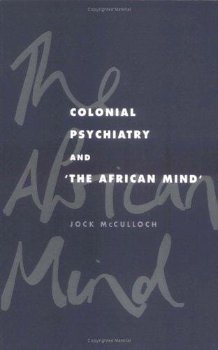 Colonial psychiatry and "the African mind"