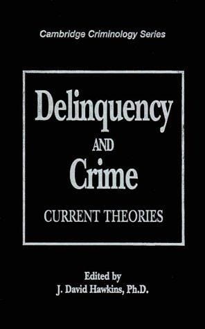 Delinquency and Crime: Current Theories (Cambridge Studies in Criminology)