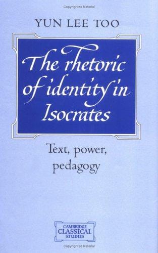 The rhetoric of identity in Isocrates: text, power, pedagogy