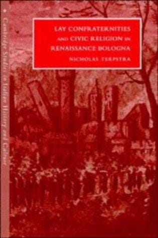 Lay confraternities and civic religion in Renaissance Bologna