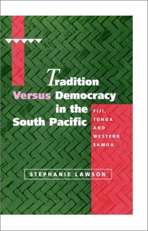 Tradition versus democracy in the South Pacific: Fiji, Tonga, and Western Samoa