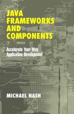 Java Frameworks and Components: Accelerate Your Web Application Development