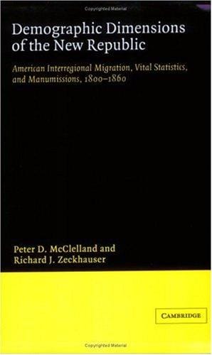 Demographic dimensions of the New Republic: American interregional migration, vital statistics, and manumissions, 1800-1860