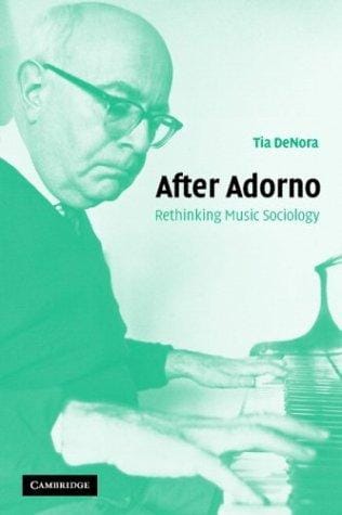 After Adorno: Rethinking Music Sociology