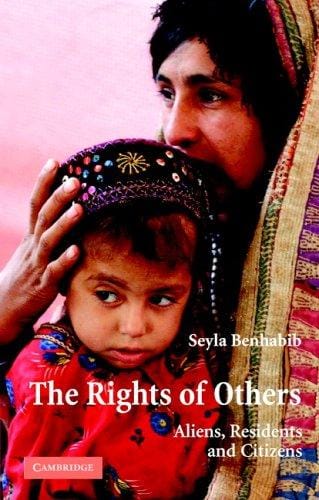 The Rights of Others: Aliens, Residents, and Citizens (The Seeley Lectures)
