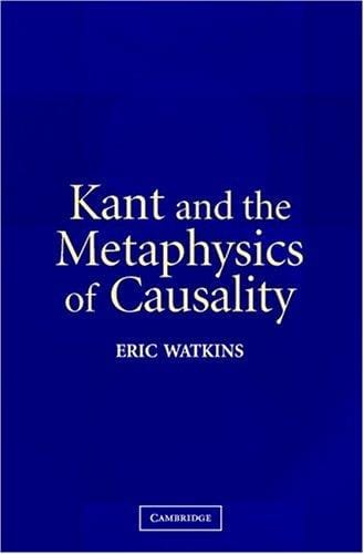 Kant and the Metaphysics of Causality