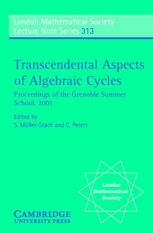 Transcendental Aspects of Algebraic Cycles: Proceedings of the Grenoble Summer School, 2001 (London Mathematical Society Lecture Note Series)