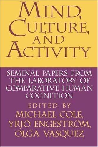 Mind, culture, and activity: seminal papers from the Laboratory of Comparative Human Cognition