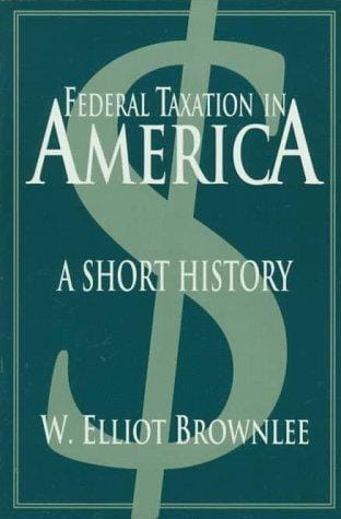 Federal taxation in America: a short history