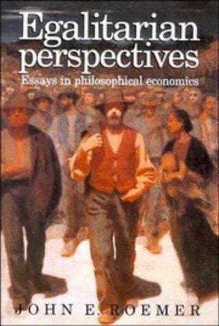 Egalitarian Perspectives: Essays in Philosophical Economics
