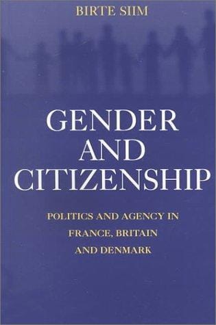 Gender and Citizenship: Politics and Agency in France, Britain and Denmark