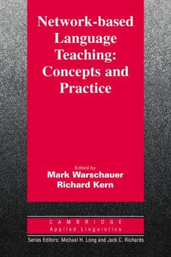 Network-based Language Teaching: Concepts and Practice (Cambridge Applied Linguistics)