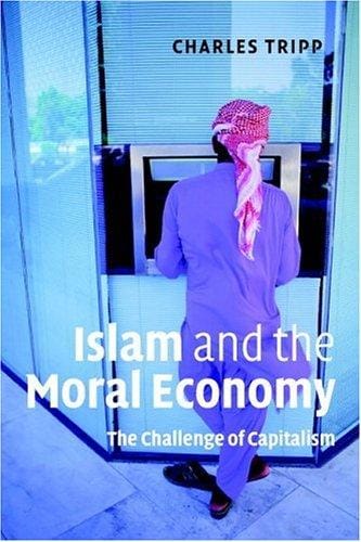 Islam and the Moral Economy: The Challenge of Capitalism