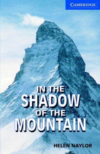 In the Shadow of the Mountain Book and Audio CD Pack: Level 5 Upper Intermediate (Cambridge English Readers)