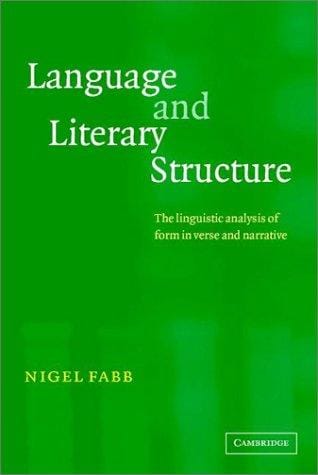 Language and literary structure: the linguistic analysis of form in verse and narrative