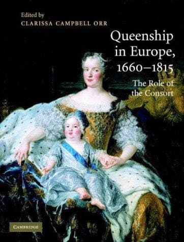 Queenship in Europe, 1660-1815: The Role of the Consort