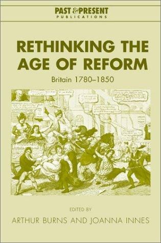 Rethinking the age of reform: Britain 1780-1850