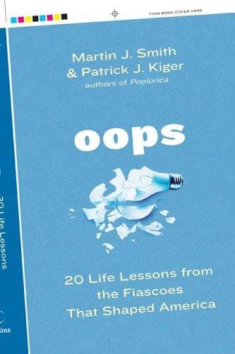 Oops: 20 Life Lessons from the Fiascoes That Shaped America