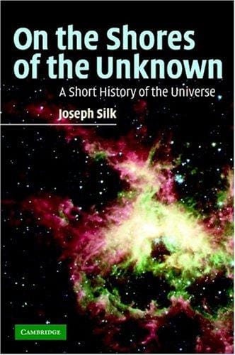 On the Shores of the Unknown: A Short History of the Universe