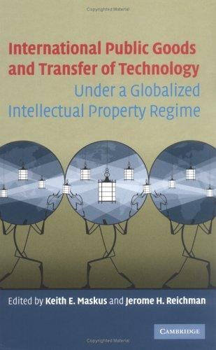 International Public Goods and Transfer of Technology Under a Globalized Intellectual Property Regime