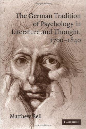The German Tradition of Psychology in Literature and Thought, 17001840 (Cambridge Studies in German)