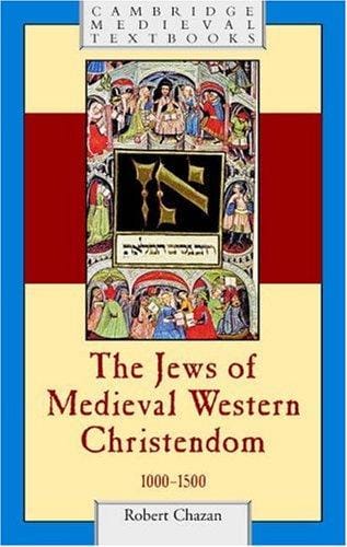 The Jews of Medieval Western Christendom, 1000-1500 (Cambridge Medieval Textbooks)