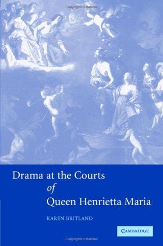 Drama at the courts of Queen Henrietta Maria