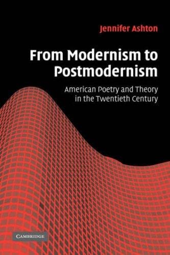 From Modernism to Postmodernism: American Poetry and Theory in the Twentieth Century (Cambridge Studies in American Literature and Culture)