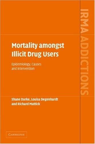 Mortality amongst Illicit Drug Users: Epidemiology, Causes and Intervention (International Research Monographs in the Addictions)