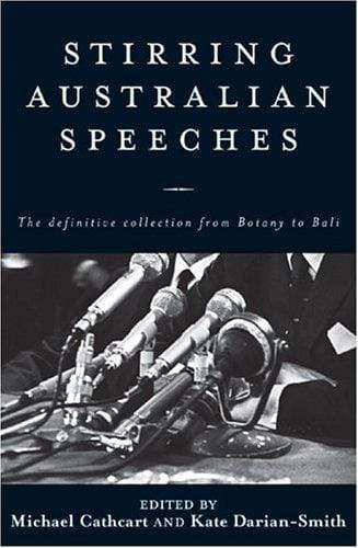 Stirring Australian speeches : the definitive collection from Botany to Bali