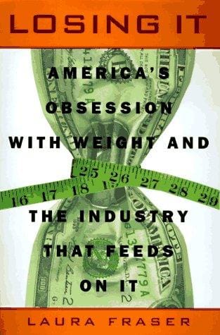 Losing it: America's obsession with weight and the industry that feeds on it