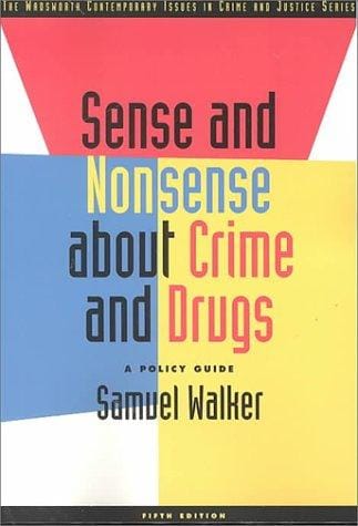 Sense and Nonsense About Crime and Drugs: A Policy Guide