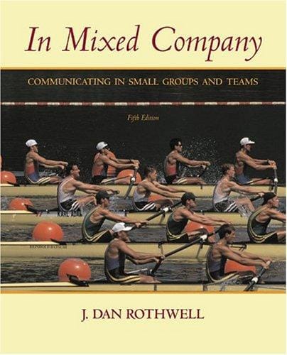 In Mixed Company: Communicating in Small Groups and Teams (with InfoTrac) (Wadsworth Series in Speech Communication)