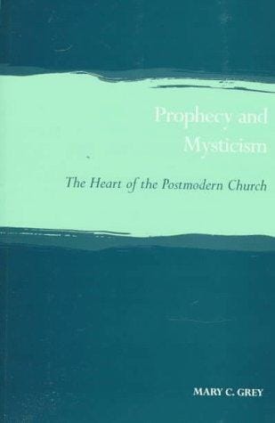 Prophecy and Mysticism: The Heart of the Postmodern Church (Scottish Journal of Theology Current Issues in Theology)