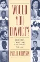Would you convict?: seventeen cases that challenged the law