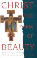 Christ, the form of beauty: a study in theology and literature