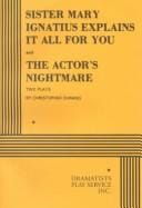 Sister Mary Ignatius explains it all for you: and, The actor's nightmare : two plays