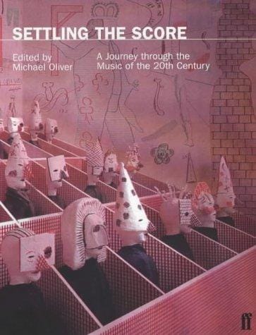Settling the Score: A Journey Through the Music of the Twentieth Century