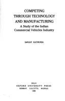 Competing through technology and manufacturing: a study of the Indian commercial vehicles industry
