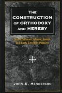 The construction of orthodoxy and heresy: Neo-Confucian, Islamic, Jewish, and early Christian patterns