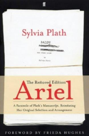 Ariel: the restored edition : a facsimile of Plath's manuscript, reinstating her original selection and arrangement