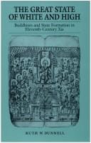 The great state of white and high: Buddhism and state formation in eleventh-century Xia
