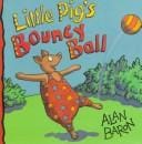 Little Pig's bouncy ball