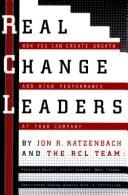 Real change leaders: how you can create growth and high performance at your company